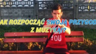 Jak rozpocząć swoją przygodę z muzyką!? | Jan Stosur