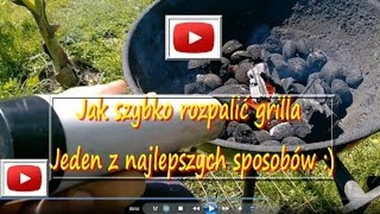    - Jak szybko rozpalić grilla w 3 minuty !
