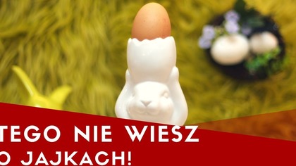 Tego nie wiesz o jajkach!