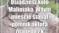 Usiądziesz koło Maliniaka.  W tym mieście stanął pomnik aktora znanego z kultowego...