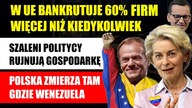 Bankrutują Firmy w Unii Europejskiej | Polska niczym Wenezuela! | Politycy rujnują gospodarkę