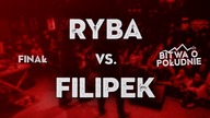 RYBA vs. FILIPEK / Bitwa o Południe 2018 (Finał)