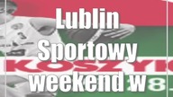 Lublin: Sportowy weekend w Lublinie