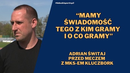 Komentarz przed meczem: CFB Stilon Gorzów vs.  MKS Kluczbork