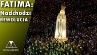 FATIMA: Nadchodzi REWOLUCJA