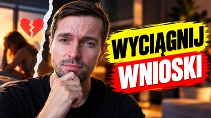 Rozstałeś się? MUSISZ wyciągnąć wnioski