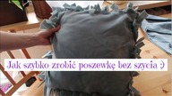 Jak zrobić poszewkę bez szycia :)
