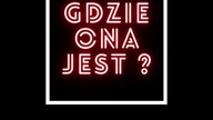 Gdzie Ona Jest