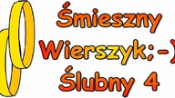 Śmieszne Wierszyki Weselne Ślubne 4 Zabawne Rymowanki Wesołe Wiersze Fajne Mega Bekowe Teksty PL