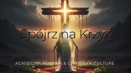 Sp&oacute;jrz na Krzyż - Pieśń Uwielbienia Christian Culture Worship