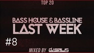 TOP 20 LAST WEEK VOL 8 - BASS HOUSE & BASSLINE | DJ SALIS