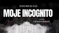 MOJE INCOGNITO - Zostawcie nas