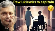 Pawlukiewicz w szpitalu #pawlukiewicz