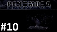 Penumbra: Przebudzenie [#10] | Ruszyła machina | Penumbra: Overture | Zagrajmy w | Lets Play