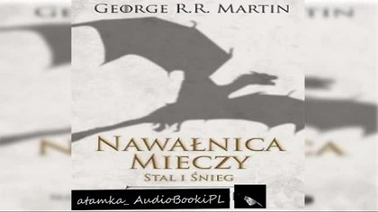 #10. #George#R. #R. #Martin-Piesn lodu i ognia-TOM 3. 1-Nawalnica mieczy-Stal i snieg#AudiobookPL