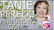 TANIE  PERFUMY, KTÓRE WYWARŁY NA MNIE DUŻE WRAŻENIE - CZ. 1.