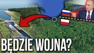Przekop Mierzei Wiślanej oznacza WOJNĘ z Rosją?