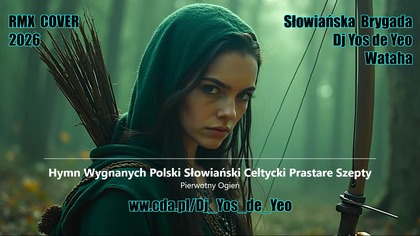 Pierwotny Ogień - Hymn Wygnanych Polski Słowiański Celtycki Prastare Szepty Słowiańska Brygada Dj Yos de Yeo & Wataha