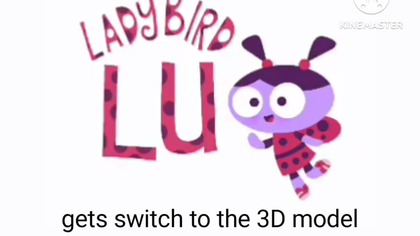 Ladybird Lu gets switch to the 3D model