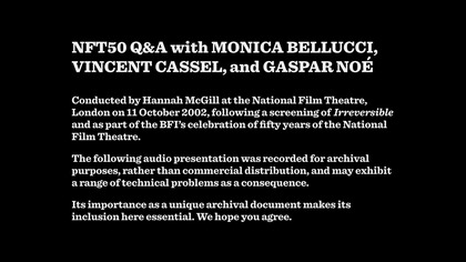 Interviews - Monica Bellucci, Vincent Cassel and Gaspar Noe by Hannah McGill - NFT50 Q&A (2002)