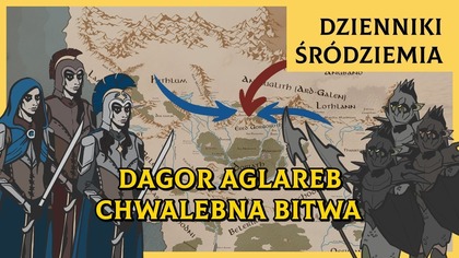 Dagor Aglareb - Chwalebna Bitwa! [Dzienniki Śródziemia]