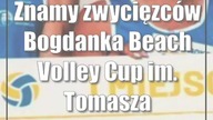 Znamy zwycięzców Bogdanka Beach Volley Cup im.  Tomasza Wójtowicza