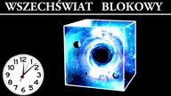 Wszechświat Blokowy i Iluzja Czasu