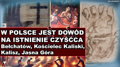W POLSCE JEST DOWOD NA ISTNIENIE CZYSCCA /Bełchatow, Kalisz, Koscielec Kaliski, Jasna Gora/