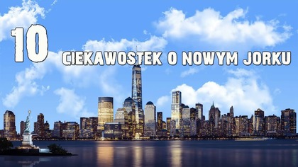 10 CIEKAWOSTEK O NOWYM JORKU