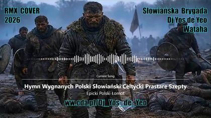 Epicki Polski Łomot - Hymn Wygnanych Polski Słowiański Celtycki Prastare Szepty Słowiańska Brygada Dj Yos de Yeo & Wataha