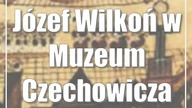 Józef Wilkoń w Muzeum Czechowicza