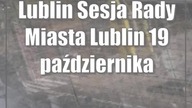 Lublin: Sesja Rady Miasta Lublin (19 października)