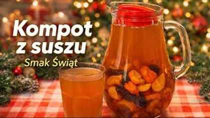Kompot z suszu  tradycyjny smak Świąt  | Przepis