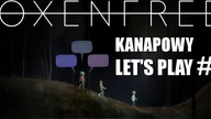OXENFREE - Kanapowy Let's Play #1