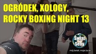 Start sezonu w ogrodzie, Xology i Rocky Boxing Night 13