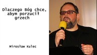 Mirosław Kulec Dlaczego Bóg chce, abym porzucił grzech