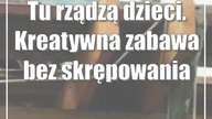 Tu rządzą dzieci.  Kreatywna zabawa bez skrępowania