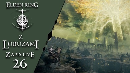 23. 07. 2025 -  AL: Elden Ring  z Magogiem i Wiciuksem 26