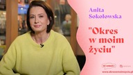 Anita Sokołowska - Okres w moim życiu