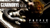 CZARNOBYL cz. 2 [Prypeć - Miasto Widmo]