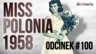 Bójka, rzucanie pomidorami, gwizdy i krzyki - Miss Polonia 1958. AleHistoria odc.100