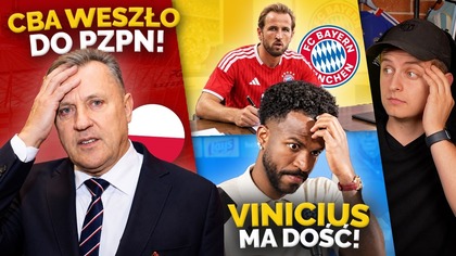 CBA w PZPN! Prokuratura bada sprawę Vinicius UDERZA w La Ligę! Kane dogadany z Bayernem!