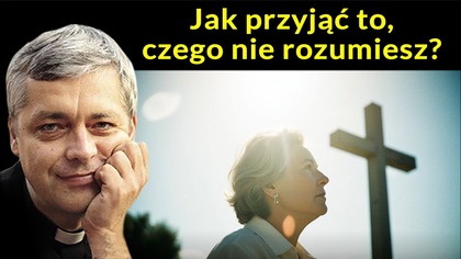 Jak przyjąć to, czego nie rozumiesz #pawlukiewicz