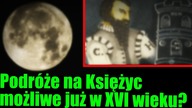 Tajemnica manuskryptu z Sibiu.  Czy człowiek mógł odwiedzić Księżyc już w XVI wieku?