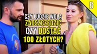 CZY LUDZIE WOLĄ ZAOSZCZĘDZIĆ CZY DOSTAĆ 100ZŁOTYCH?