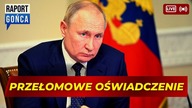 Putin wygłosił PRZEŁOMOWE OŚWIADCZENIE - Raport Gońca