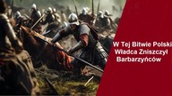 W Tej Bitwie Polski Władca Zniszczył Barbarzyńców