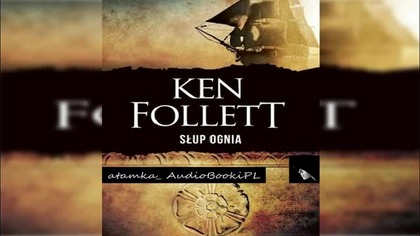 #02. #Follett#Ken - Filary Ziemi 3 - Slup ognia#AudiobookPL