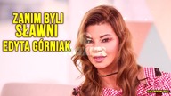 Zanim byli sławni | Edyta Górniak