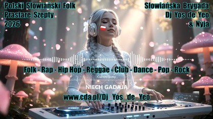 Polska Słowiańska Muzyka Taneczna Słowiańska Brygada Dj Yos de Yeo Wataha & Nyja część.  20 MEGAMIX 2026